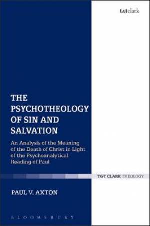 The Psychotheology of Sin and Salvation By Paul V Axton (Hardback)