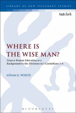 Where is the Wise Man By Adam G White (Hardback) 9780567662675