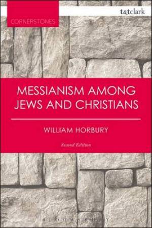 Messianism Among Jews and Christians By William Horbury (Paperback)