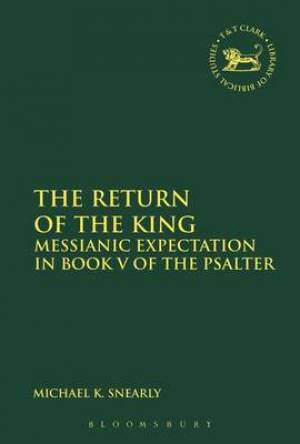 The Return of the King By Michael K Snearly (Hardback) 9780567664334