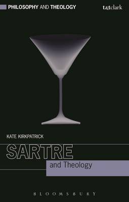 Sartre and Theology By Kirkpatrick Kate (Paperback) 9780567664495