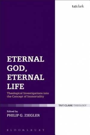 Eternal God Eternal Life By Ziegler Philip G (Hardback) 9780567666833