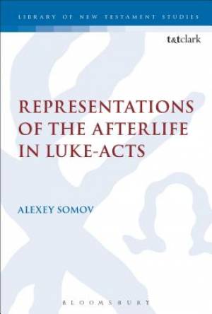 Representations of the Afterlife in Luke-Acts By Alexey Somov