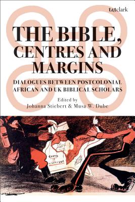 The Bible Centres and Margins Dialogues Between Postcolonial African