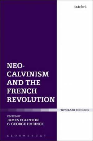 Neo-Calvinism and the French Revolution By Tourville Abbe Henri de