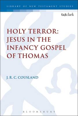 Holy Terror Jesus in the Infancy Gospel of Thomas By J R C Cousland