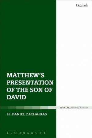 Matthew's Presentation of the Son of David By H Daniel Zacharias