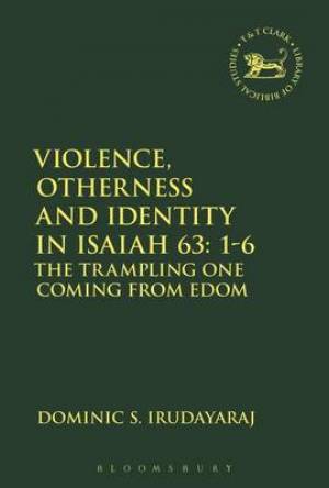 Violence Otherness and Identity in Isaiah 63 1-6 (Hardback)