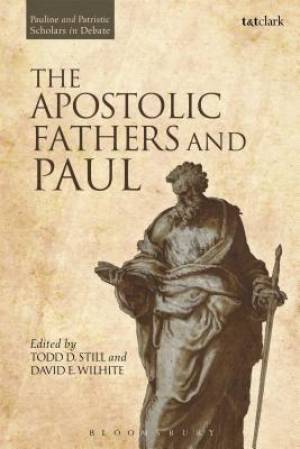 The Apostolic Fathers and Paul By Still Todd D Wilhite David E