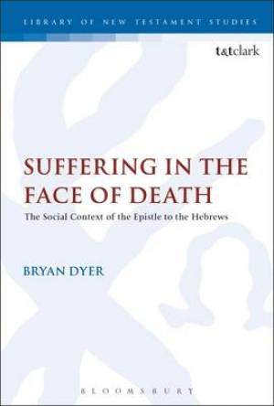 Suffering in the Face of Death By Bryan R Dyer (Hardback)