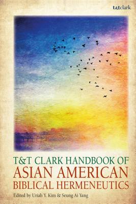 T & T Clark Handbook of Asian American Biblical Hermeneutics