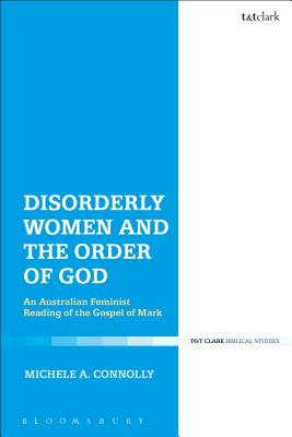 Disorderly Women and the Order of God An Australian Feminist Reading