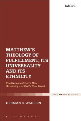 Matthew's Theology of Fulfillment its Universality and its Ethnicity