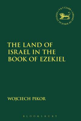 The Land of Israel in the Book of Ezekiel By Pikor Wojciech (Hardback)