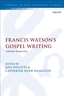 Francis Watson's Gospel Writing Scholarly Perspectives