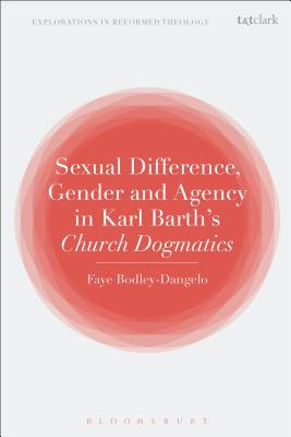 Sexual Difference Gender and Agency in Karl Barth's Church Dogmatics