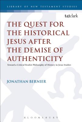 The Quest for the Historical Jesus After the Demise of Authenticity T