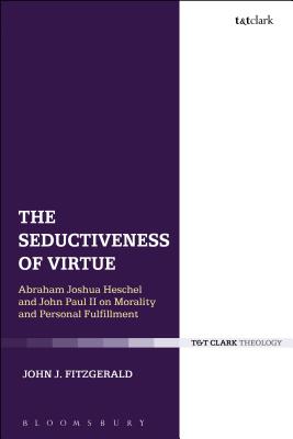 The Seductiveness of Virtue Abraham Joshua Heschel and John Paul II o