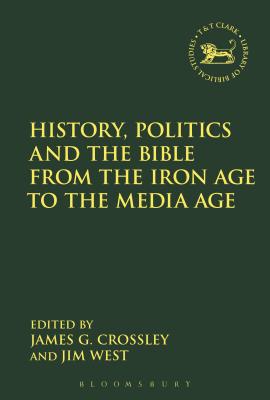 History Politics and the Bible from the Iron Age to the Media Age