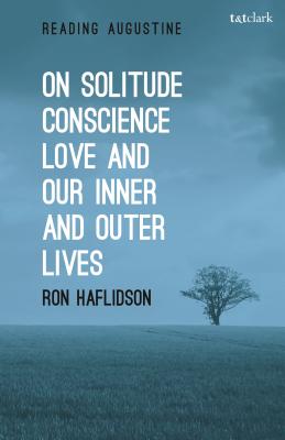 On Solitude Conscience Love and Our Inner and Outer Lives (Hardback)