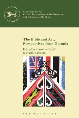 The Bible and Art Perspectives from Oceania By Blyth Caroline