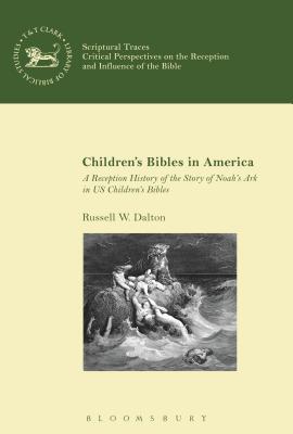 Children's Bibles in America A Reception History of the Story of Noah