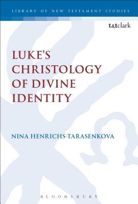 Luke's Christology of Divine Identity By Henrichs-Tarasenkova Nina