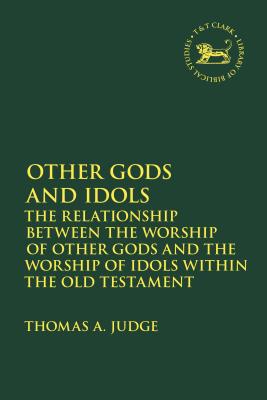 Other Gods and Idols The Relationship Between the Worship of Other Go