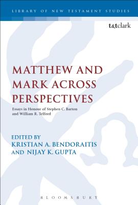 Matthew and Mark Across Perspectives Essays in Honour of Stephen C B