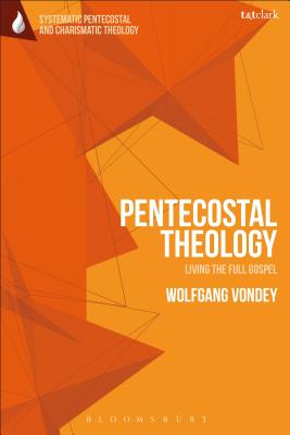 Pentecostal Theology Living the Full Gospel By Vondey Wolfgang