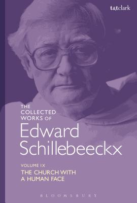 The Collected Works of Edward Schillebeeckx Volume 9 The Church with