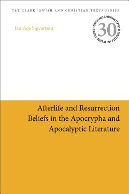 Afterlife and Resurrection Beliefs in the Apocrypha and Apocalyptic Li