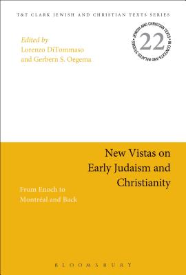 New Vistas on Early Judaism and Christianity From Enoch to Montreal a