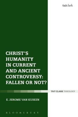 Christ's Humanity in Current and Ancient Controversy Fallen or Not