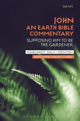 John An Earth Bible Commentary Supposing Him to Be the Gardener