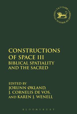 Constructions of Space III Biblical Spatiality and the Sacred