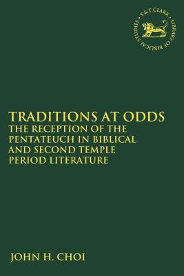 Traditions at Odds The Reception of the Pentateuch in Biblical and Se