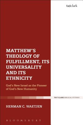 Matthew's Theology of Fulfillment Its Universality and Its Ethnicity