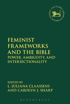 Feminist Frameworks and the Bible Power Ambiguity and Intersectiona