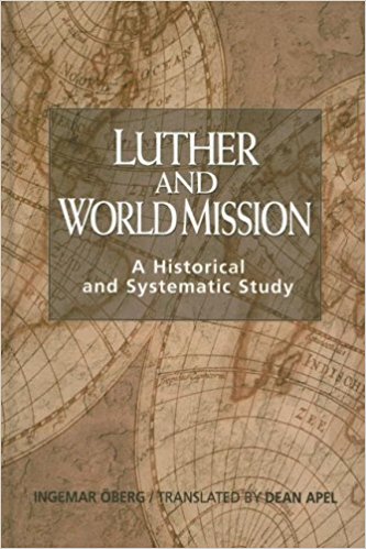 Luther and World Mission By Oberg Ingermar Apel Dean (Hardback)