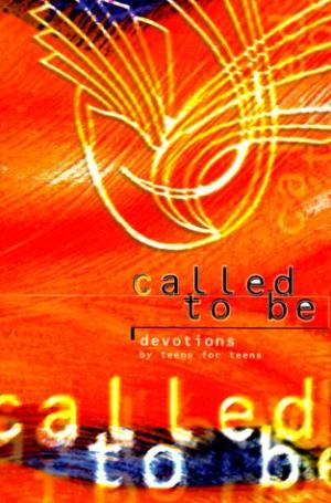 Called To Be Devotions For Teens By Teens By Various (Paperback)