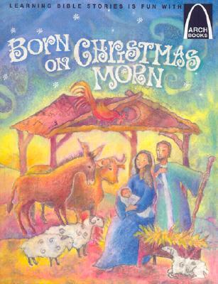 Born On Christmas Morn Arch Books By Melinda Kay Busch (Paperback)