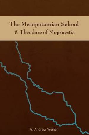 The Mesopotamian School & Theodore of Mopsuestia (Paperback)