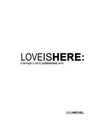 Love Is Here By Zach Michel (Paperback) 9780578061276