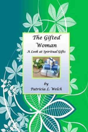 The Gifted Woman By Patricia L Welch (Paperback) 9780578133829