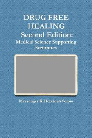 Drug Free Healing Second Edition By K Hezekiah Scipio (Paperback)