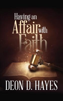 Having an Affair with Faith By Deon D Hayes (Paperback) 9780578184913