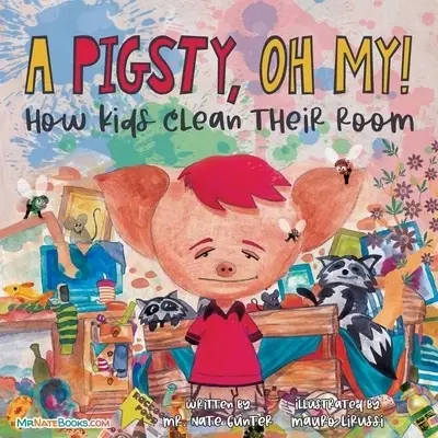 A Pigsty, Oh My! Children's Book: How kids clean their room