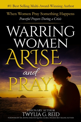 Warring Women Arise and Pray: When Women Pray Something Happens ...