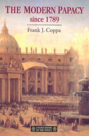 Modern Papacy 1798-1995 By Frank J Coppa (Paperback) 9780582096301